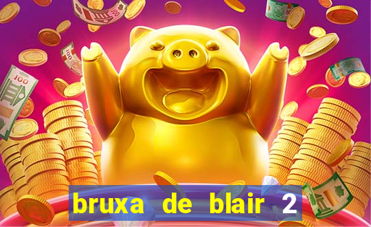 bruxa de blair 2 filme completo dublado